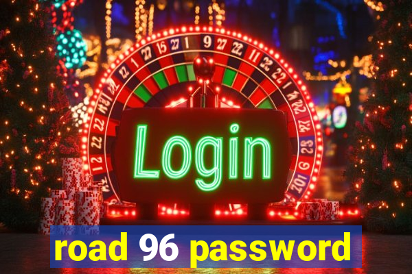 road 96 password